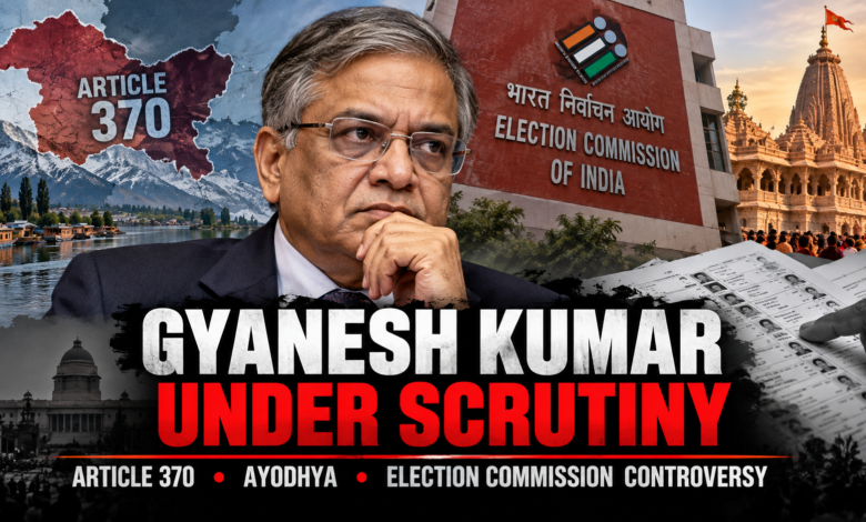 Gyanesh Kumar under scrutiny over Article 370, Ayodhya and Election Commission controversy